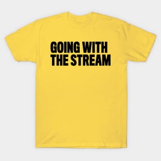 Going With The Stream T-Shirt